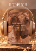 Hörbuch - Der Weg zu deinem Tier führt zu dir selbst